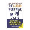 The 4-Hour Workweek: Escape 9-5, Live Anywhere, And Join The New Rich.